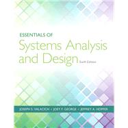 Essentials of Systems Analysis and Design by Valacich, Joseph S; George, Joey F.; Hoffer, Jeffrey A., 9780133546231