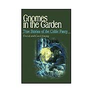 Gnomes in the Garden : True Stories of the Celtic Faery by David Swing; Carol Swing, 9780595126231
