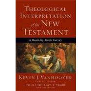 Theological Interpretation of the New Testament by Vanhoozer, Kevin J., 9780801036231