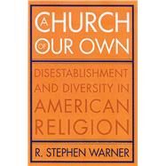 A Church Of Our Own by Warner, R. Stephen, 9780813536231