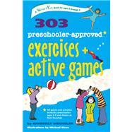 303 Preschooler-Approved Exercises and Active Games by Wechsler, Kimberly; Sleva, Michael, 9780897936231