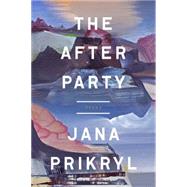The After Party Poems by Prikryl, Jana, 9781101906231