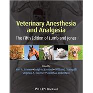 Veterinary Anesthesia and Analgesia by Grimm, Kurt A.; Lamont, Leigh A.; Tranquilli, William J.; Greene, Stephen A.; Robertson, Sheilah A., 9781118526231