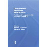 Developmental Behavioral Neuroscience: The Minnesota Symposia on Child Psychology, Volume 24 by Gunnar,Megan R., 9781138876231