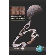 Accountability Frankenstein : Understanding and Taming the Monster by Dorn, Sherman, 9781593116231