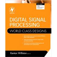 Digital Signal Processing: World Class Designs by Williston, Kenton; Jack, Keith; Katz, David; Kehtarnavaz, Nasser; Kester, Walt, 9781856176231
