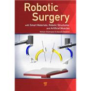 Robotic Surgery: Smart Materials, Robotic Structures, and Artificial Muscles by Shahinpoor; Mohsen, 9789814316231