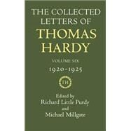 The Collected Letters of Thomas Hardy Volume 6: 1920-1925 by Hardy, Thomas; Purdy, Richard Little; Millgate, Michael, 9780198126232