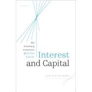 Interest and Capital The Monetary Economics of Michal Kalecki by Toporowski, Jan, 9780198816232