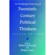 The Routledge Dictionary of Twentieth-Century Political Thinkers by Benewick,Robert, 9780415096232