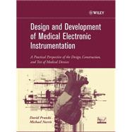 Design and Development of Medical Electronic Instrumentation A Practical Perspective of the Design, Construction, and Test of Medical Devices by Prutchi, David; Norris, Michael, 9780471676232