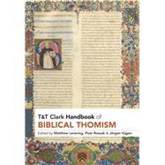 T&T Clark Handbook of Biblical Thomism by Matthew Levering, Piotr Roszak and J�rgen Vijgen, 9780567706232