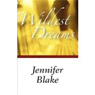 Wildest Dreams by Blake, Jennifer, 9780759246232