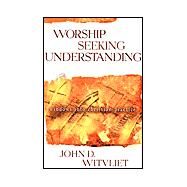 Worship Seeking Understanding : Windows into Christian Practice by Witvliet, John D., 9780801026232