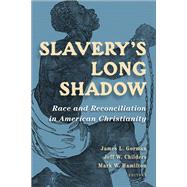 Slavery’s Long Shadow by Gorman, James L.; Childers, Jeff W.; Hamilton, Mark W., 9780802876232