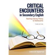 Critical Encounters in Secondary English: Teaching Literacy Theory to Adolescents by Appleman, Deborah, 9780807756232