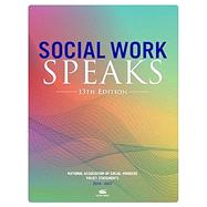 Social Work Speaks, 13th Edition National Association of Social Workers Policy Statements 20242027 by National Association of Social Workers, 9780871016232
