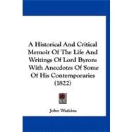 Historical and Critical Memoir of the Life and Writings of Lord Byron : With Anecdotes of Some of His Contemporaries (1822) by Watkins, John, 9781120256232