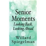 Senior Moments by Spiegelman, Willard, 9781410496232
