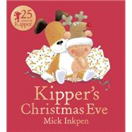 Kipper's Christmas Eve by Inkpen, Mick, 9781444916232