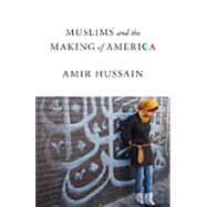 Muslims and the Making of America by Hussain, Amir, 9781481306232
