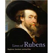Lives of Rubens by Baglione, Giovanni; Von Sandrart, Joachim; De Piles, Roger; Wood, Jeremy, 9781606066232