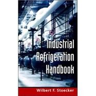 Industrial Refrigeration Handbook by Stoecker, Wilbert, 9780070616233