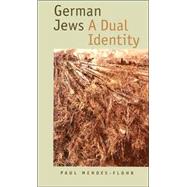 German Jews : A Dual Identity by Paul Mendes-Flohr, 9780300076233