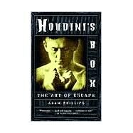 Houdini's Box The Art of Escape by Phillips, Adam, 9780375706233