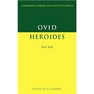 Ovid Bks. XVI-XXI : Heroides XVI-XXI by Ovid , Edited by E. J. Kenney, 9780521466233