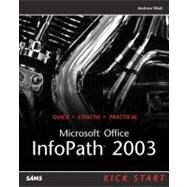Microsoft Office InfoPath 2003 Kick Start by Watt, Andrew H., 9780672326233
