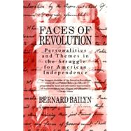 Faces of Revolution Personalities & Themes in the Struggle for American Independence by Bailyn, Bernard, 9780679736233