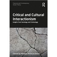 Critical and Cultural Interactionism by Jacobsen; Michael Hviid, 9781138306233
