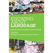 Knowing About Language: Linguistics and the Secondary English Classroom by Giovanelli; Marcello, 9781138856233