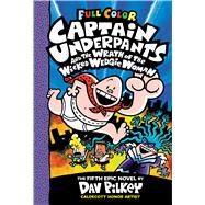 Captain Underpants and the Wrath of the Wicked Wedgie Woman: Color Edition (Captain Underpants #5) by Pilkey, Dav; Pilkey, Dav, 9781338216233
