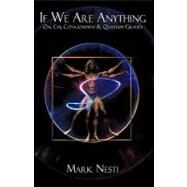 If We Are Anything : OM, Chi, Consciousness and Quantum Gravity by Nesti, Mark, 9781440186233