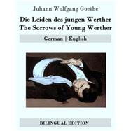Die Leiden Des Jungen Werther / the Sorrows of Young Werther by Goethe, Johann Wolfgang Von; Boylan, R. Dillon, 9781507676233