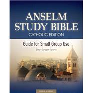 Anselm Study Bible Guide for Small Group Use by Singer-Towns, Brian, 9781599826233