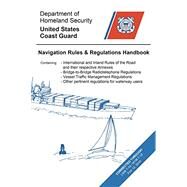Navigation Rules and Regulations Handbook by Department of Homeland Security; United States Coast Guard, 9781937196233