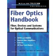 Fiber Optics Handbook : Fiber, Devices, and Systems for Optical Communications by Bass, Michael; Van Stryland, Eric W.; Optical Society of America, 9780071386234