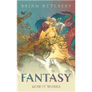 Fantasy How It Works by Attebery, Brian, 9780192856234