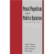 Penal Populism and Public Opinion Lessons from Five Countries by Roberts, Julian V.; Stalans, Loretta J.; Indermaur, David; Hough, Mike, 9780195136234