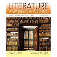 Literature A World of Writing Stories, Poems, Plays and Essays by Pike, David L.; Acosta, Ana, 9780205886234