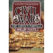 The Civil War: A Narrative Volume 1: Fort Sumter to Perryville by FOOTE, SHELBY, 9780394746234