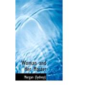 Woman and Her Master by Sydney, Morgan, 9780554676234