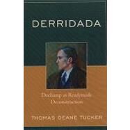 Derridada Duchamp as Readymade Deconstruction by Tucker, Thomas Deane, 9780739116234