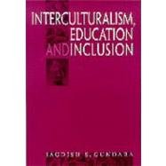 Interculturalism, Education and Inclusion by Jagdish S Gundara, 9780761966234