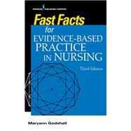 Fast Facts for Evidence-Based Practice in Nursing by Godshall, Maryann, Ph.D., 9780826166234