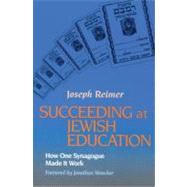 Succeeding at Jewish Education by Reimer, Joseph, 9780827606234