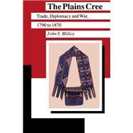 The Plains Cree by Milloy, John S., 9780887556234